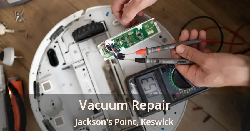 Vacuum Repair Jackson's Point, Keswick - ON