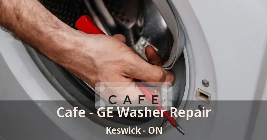 Cafe - GE Washer Repair Keswick - ON
