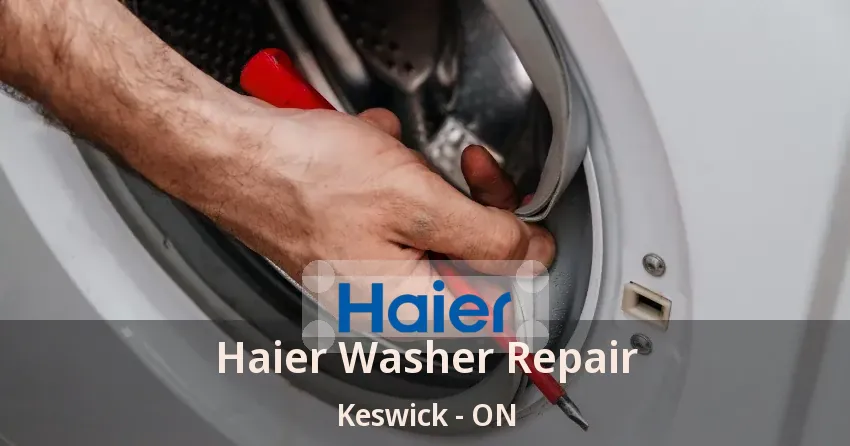 Haier Washer Repair Keswick - ON