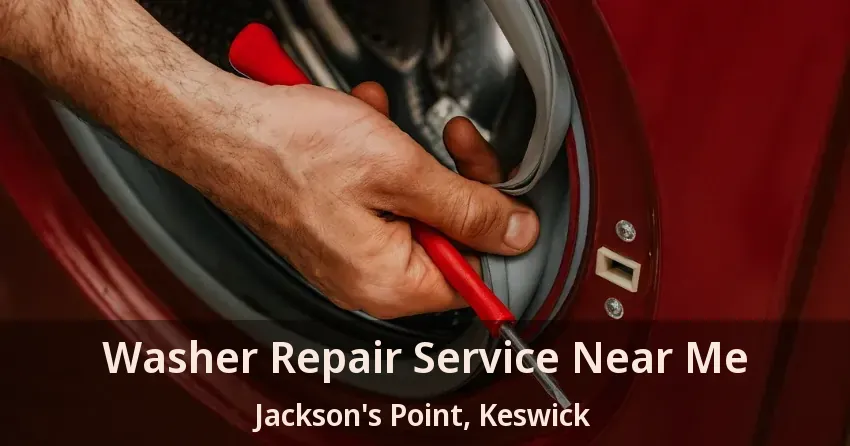 Washer Repair Service Near Me Jackson's Point, Keswick - ON