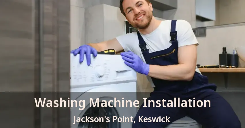 Washing Machine Installation Jackson's Point, Keswick - ON